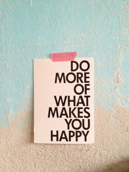 do more of what makes you happy
